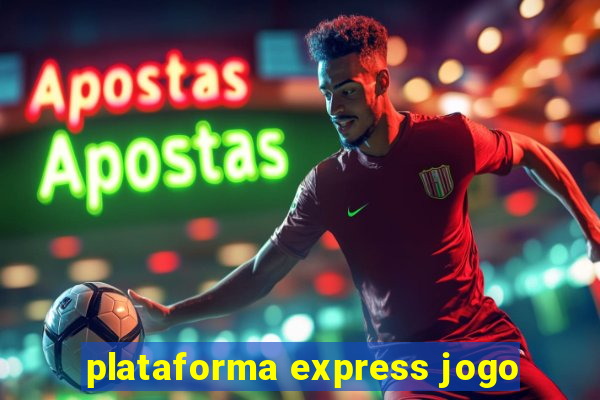 plataforma express jogo